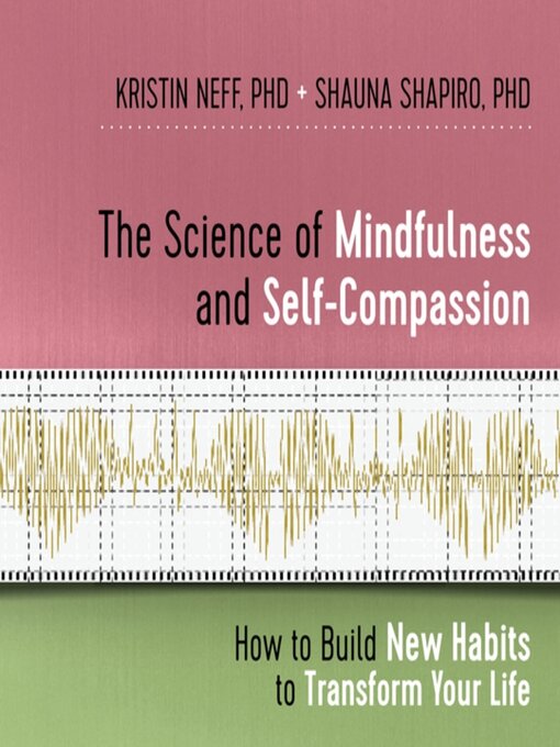 Title details for The Science of Mindfulness and Self-Compassion by Kristin Neff, PhD - Wait list
